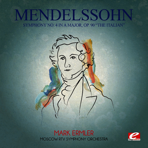 Mendelssohn: Symphony No. 4 in A Major, Op. 90 