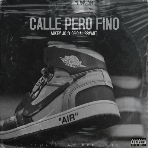 Calle Pero Fino (feat. OfficialBryant) [Explicit]