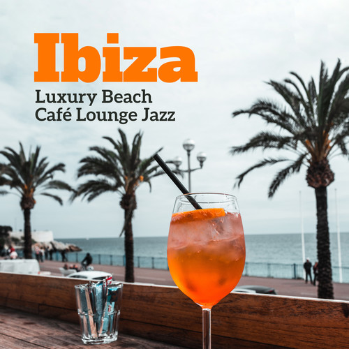 Ibiza Luxury Beach Café Lounge Jazz - Relaxing Bossa Nova, Summer Mood, Cocktail Bar, Mellow Cafe Music