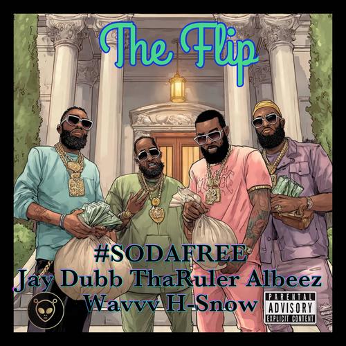 The Flip (feat. Albeez 4 Sheez, JayDubbtheruler, H-Snow & Wavvv) [Explicit]