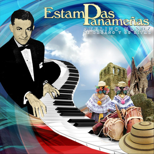 Estampas Panameñas: Avelino Muñoz, su organo y su ritmo