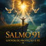 Salmo 91 - Louvor de Proteção e Fé