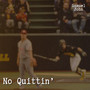 No Quittin’