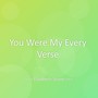 You Were My Every Verse