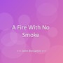 A Fire With No Smoke