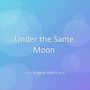 Under the Same Moon