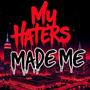 My Haters Made Me (Explicit)