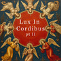 Lux In Cordibus pt II