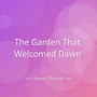 The Garden That Welcomed Dawn
