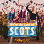 We're the Land of Scots