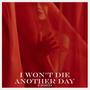 I Won't Die Another Day