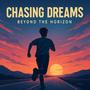 Chasing Dreams Beyond the Horizon