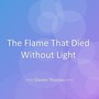 The Flame That Died Without Light
