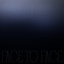 FACE TO FACE