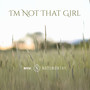 I'm Not That Girl (From
