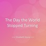 The Day the World Stopped Turning