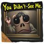 You Didn't See Me