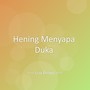 Hening Menyapa Duka