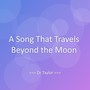 A Song That Travels Beyond the Moon