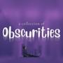 A Collection of Obscurities