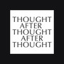 Thought After Thought After Thought