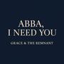 Abba I Need You