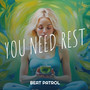 You Need Rest