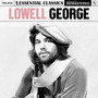 Essential Classics, Vol. 745: Lowell George