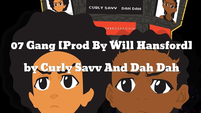 Curly Savv And Dah Dah - 07 Gang [Prod By Will Hansford] (音频版)