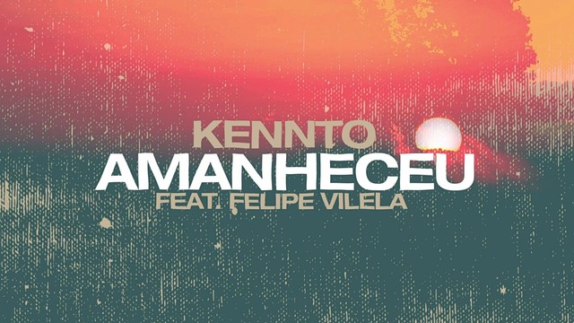 Kennto - Amanheceu (音频版)