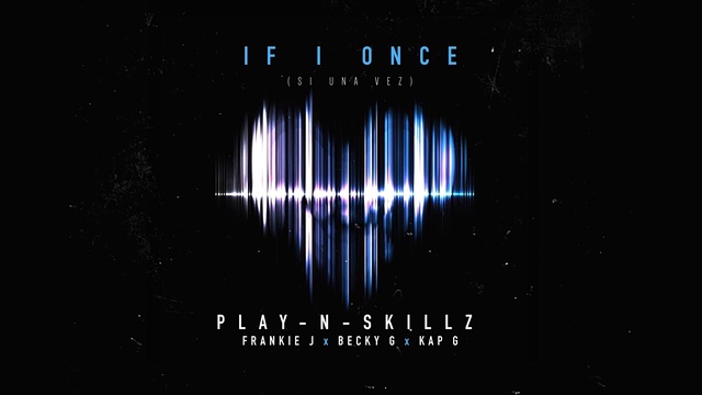 Play-N-Skillz - Si Una Vez ((If I Once)(English Version) (音频版)