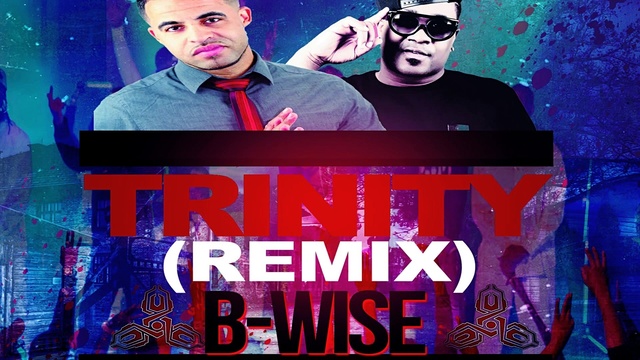B-Wise - Trinity (remix) (@bwisemusic) (@thecantonjones) (音频版)