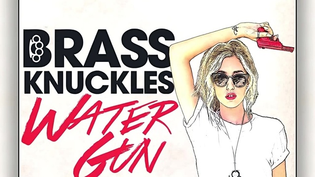 Brass Knuckles - Water Gun (音频版)