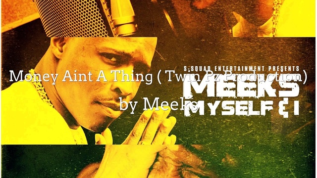 Meeks & Meeks - Money Aint A Thing ( Twin Pz Production) (音频版)