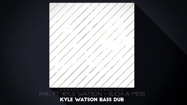 Kyle Watson - Such A Mess (Kyle Watson Bass Dub)