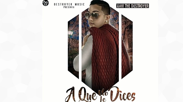 Xavi The Destroyer - A Que No Le Dices (音频版)
