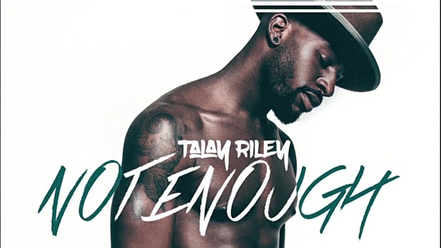 Talay Riley - Not Enough (音频版)