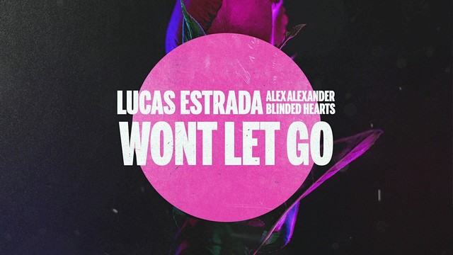 Lucas Estrada - Won't Let Go