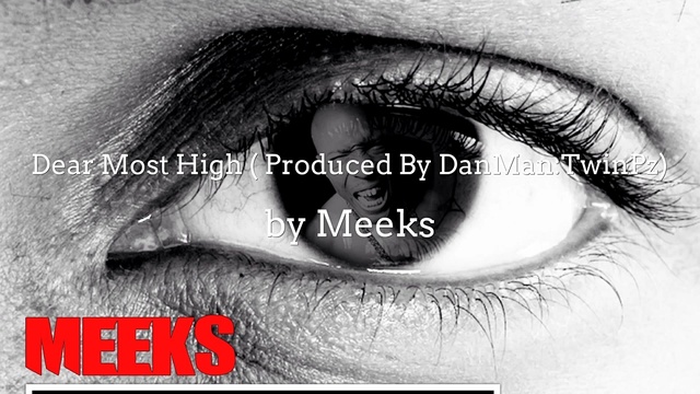 Meeks & Meeks - Dear Most High ( Produced By DanMan:TwinPz) (音频版)