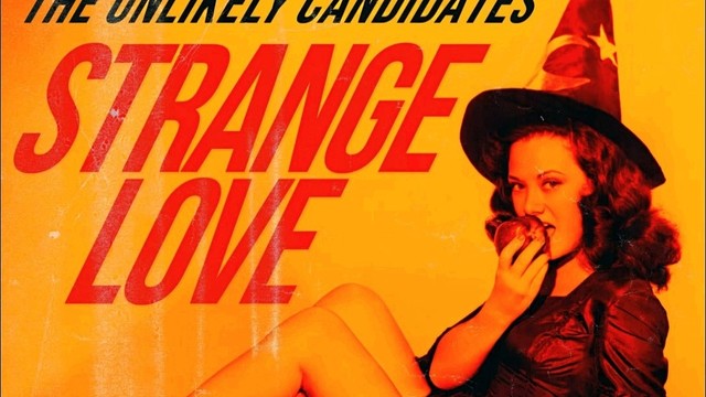The Unlikely Candidates - Strange Love (音频版)