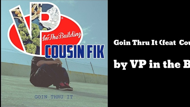 Cousin Fik - Goin Thru It (音频版)