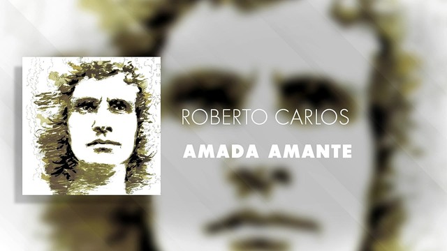 Roberto Carlos - Amada Amante (音频版)