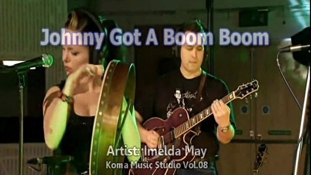 Imelda May - Johnny Got A Boom Boom (KTV版)