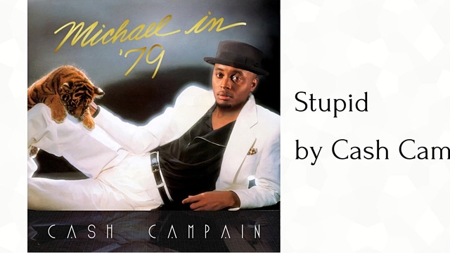 Cash Campain - Stupid (音频版)