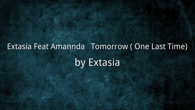 Extasia - Tomorrow (One Last Time) (音频版)