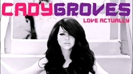 Cady Groves - Love Actually