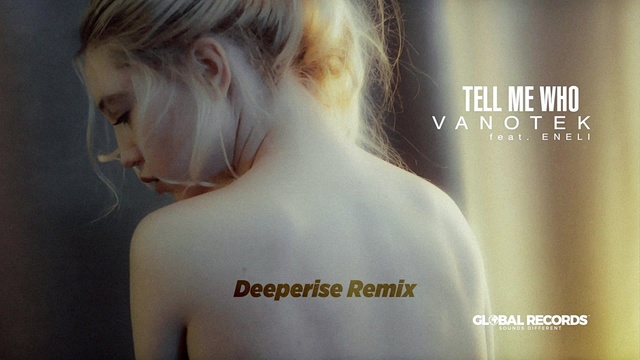 Vanotek - Tell Me Who (Deeperise Remix) (音频版)