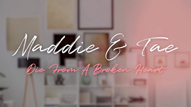 Maddie & Tae - Die From A Broken Heart (歌词版)