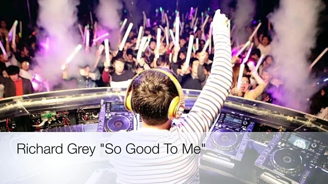 Richard Grey - So Good To Me