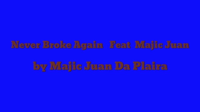 Majic Juan Da Plaira - Never Broke Again (音频版)